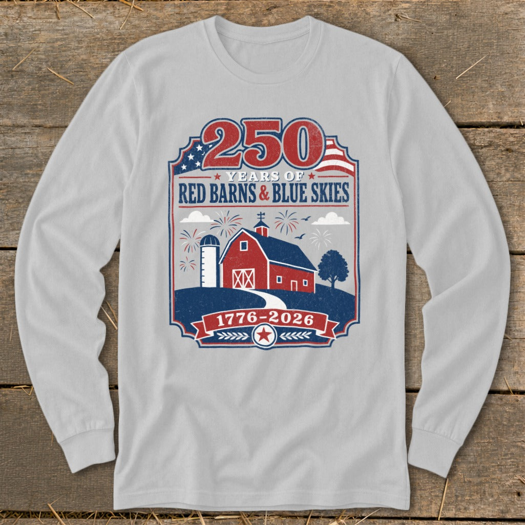 Long sleeve shirt with graphic celebrating 250 years of Red Barns and Blue Skies.