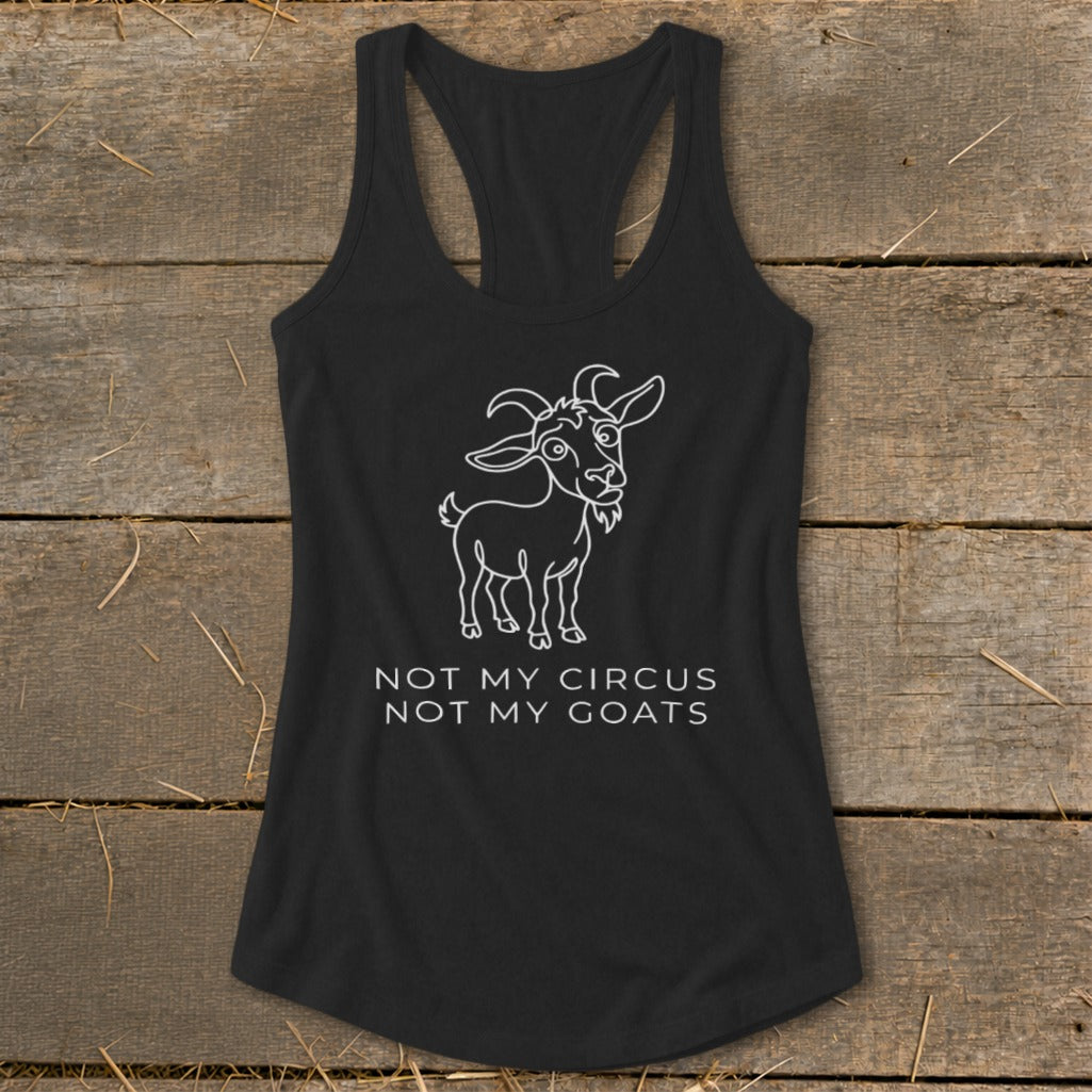 Black racerback tank top with a cartoon goat and "Not My Circus, Not My Goats" text.