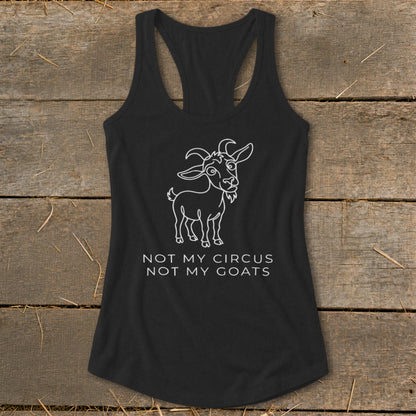 Black racerback tank top with a cartoon goat and "Not My Circus, Not My Goats" text.