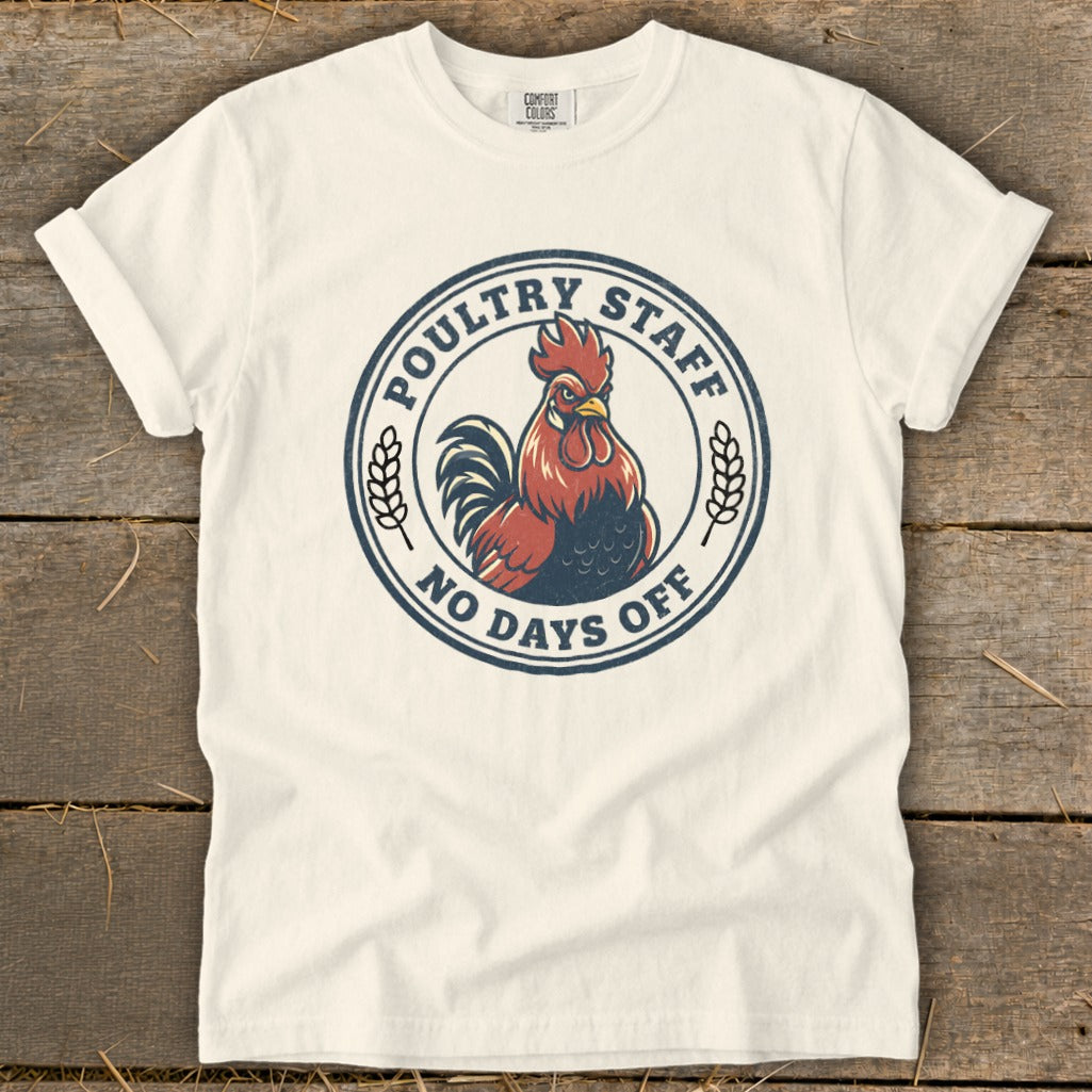 Cream t-shirt with "Poultry Staff No Days Off" text and rooster graphic.