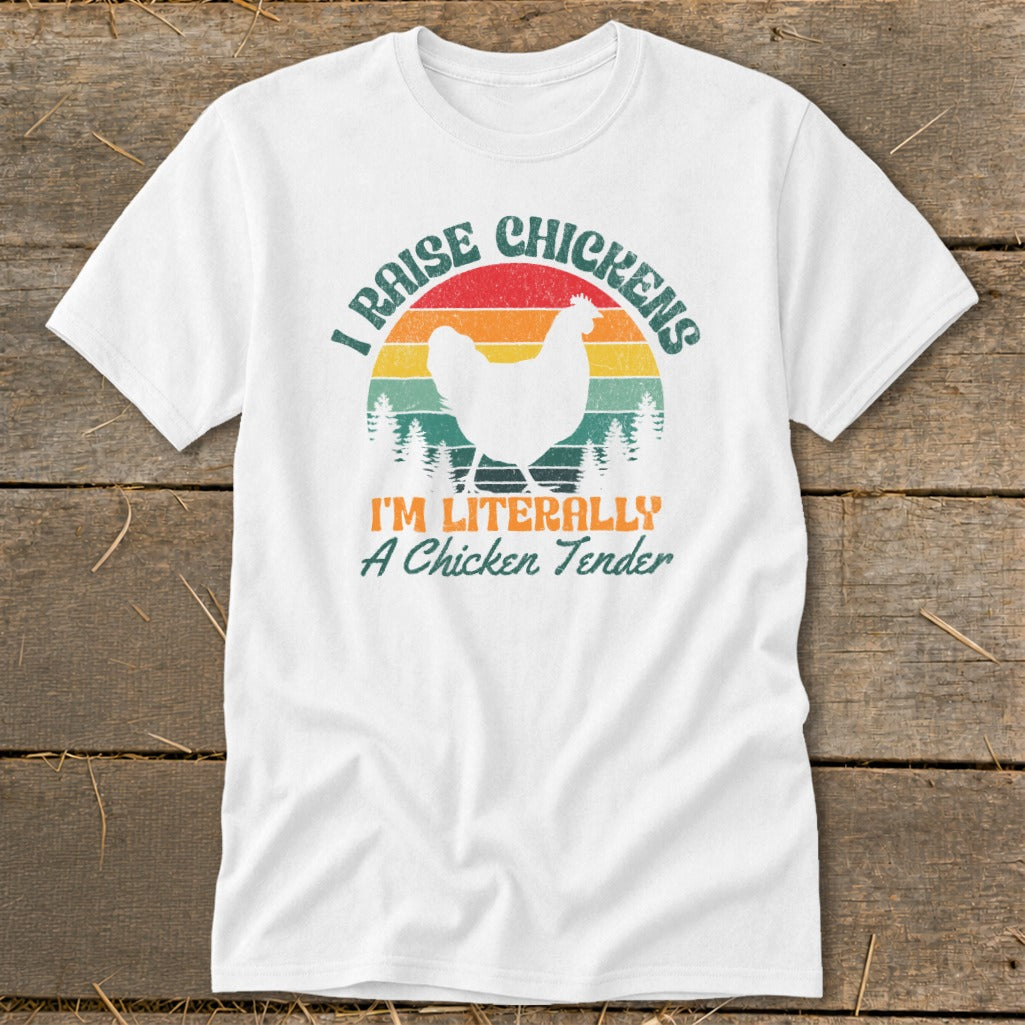 White t-shirt with "I Raise Chickens I'm Literally A Chicken Tender" text and chicken graphic.