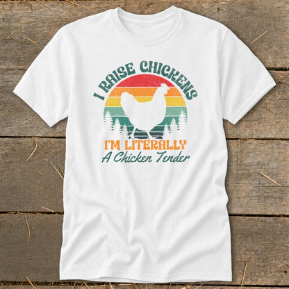 White t-shirt with "I Raise Chickens I'm Literally A Chicken Tender" text and chicken graphic.