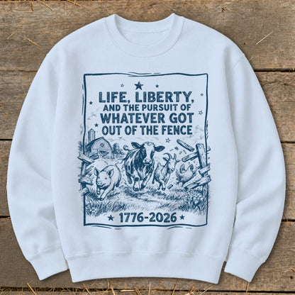 Sweatshirt with barnyard animals and text "Life, Liberty, and the Pursuit of Whatever Got Out of the Fence 1776-2026".