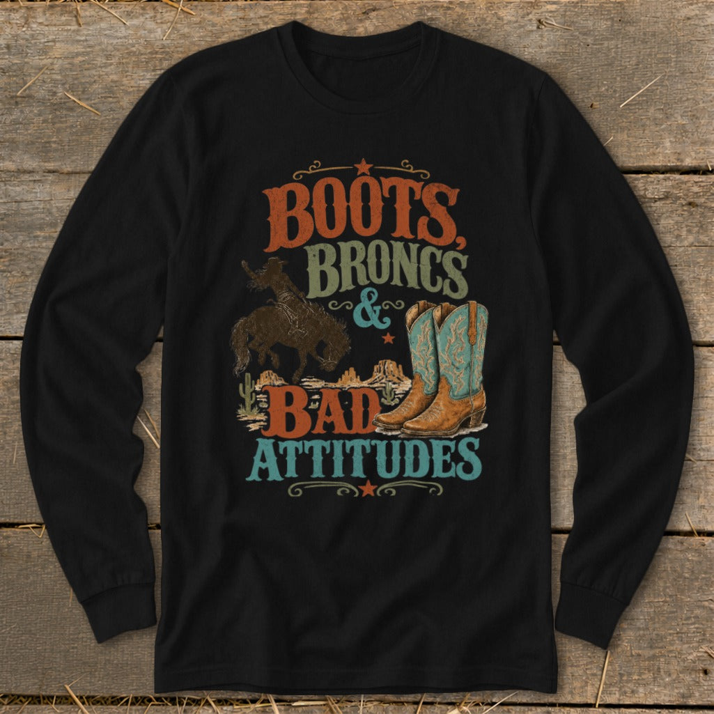 Black long sleeve shirt with "Boots, Broncs & Bad Attitudes" graphic.