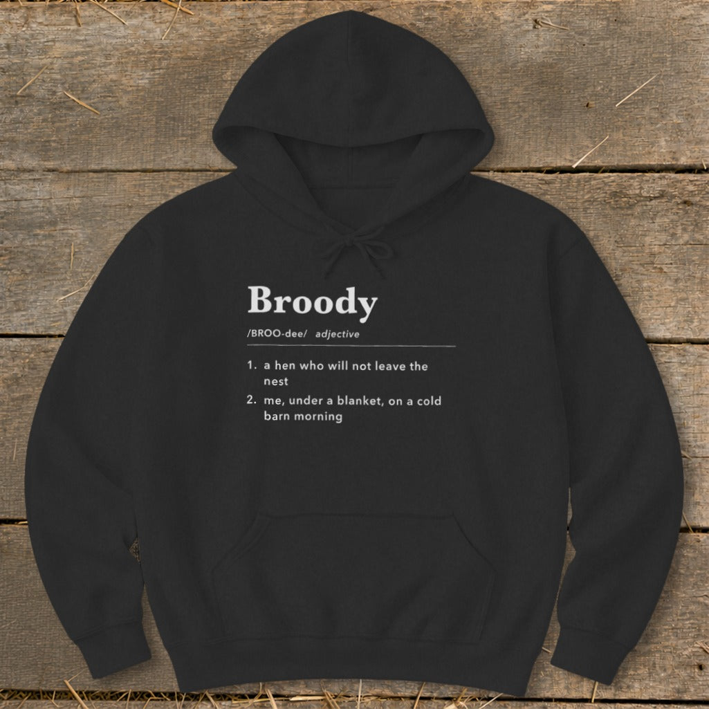 Black hoodie with "Broody" definition: a hen or me under a blanket.