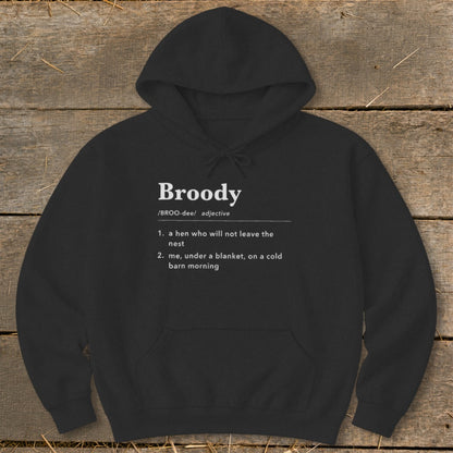 Black hoodie with "Broody" definition: a hen or me under a blanket.