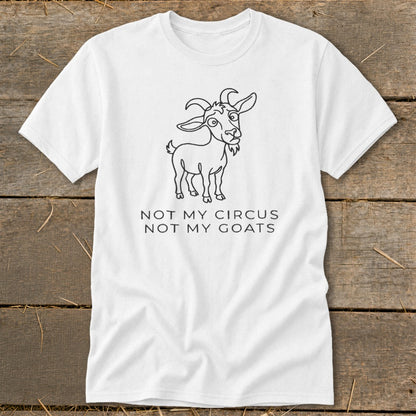 White t-shirt with a line drawing of a goat and the text "NOT MY CIRCUS NOT MY GOATS".