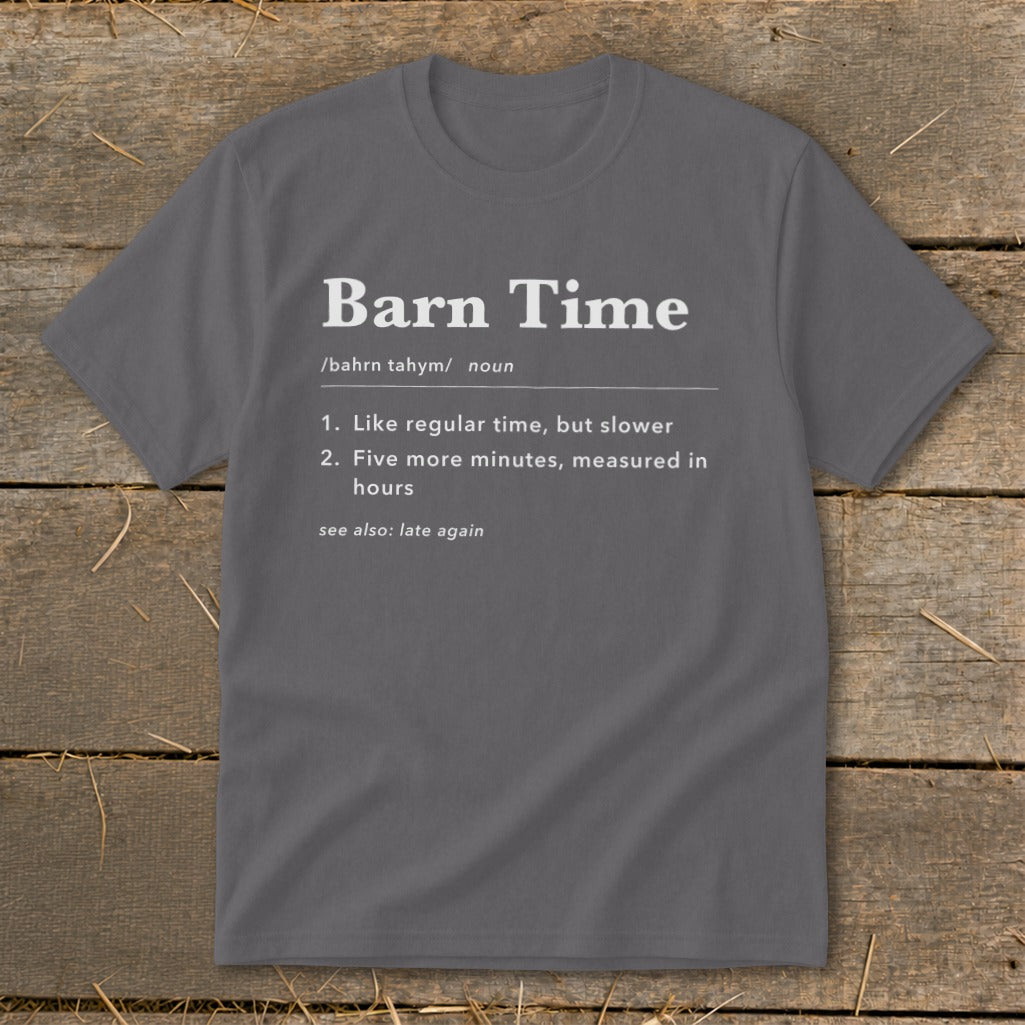 Gray t-shirt with "Barn Time" definition: slower, five minutes, measured in hours, late again.