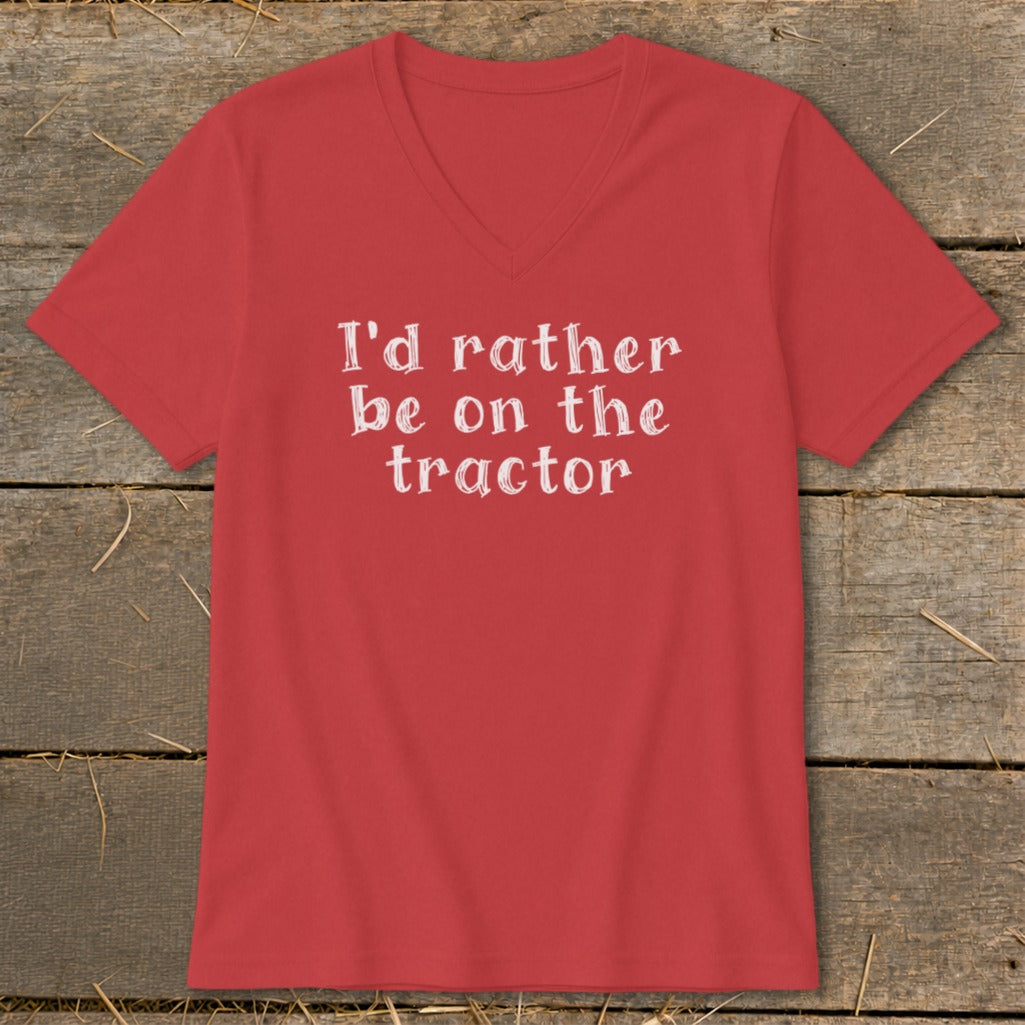Red v-neck t-shirt with white text that says "I'd rather be on the tractor."