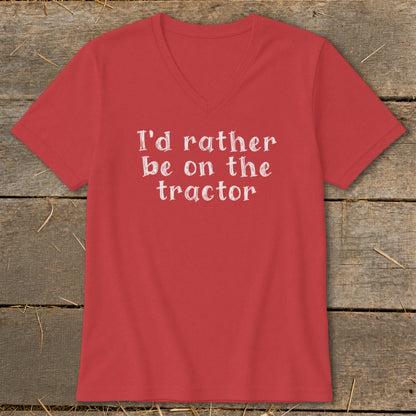 Red v-neck t-shirt with white text that says "I'd rather be on the tractor."