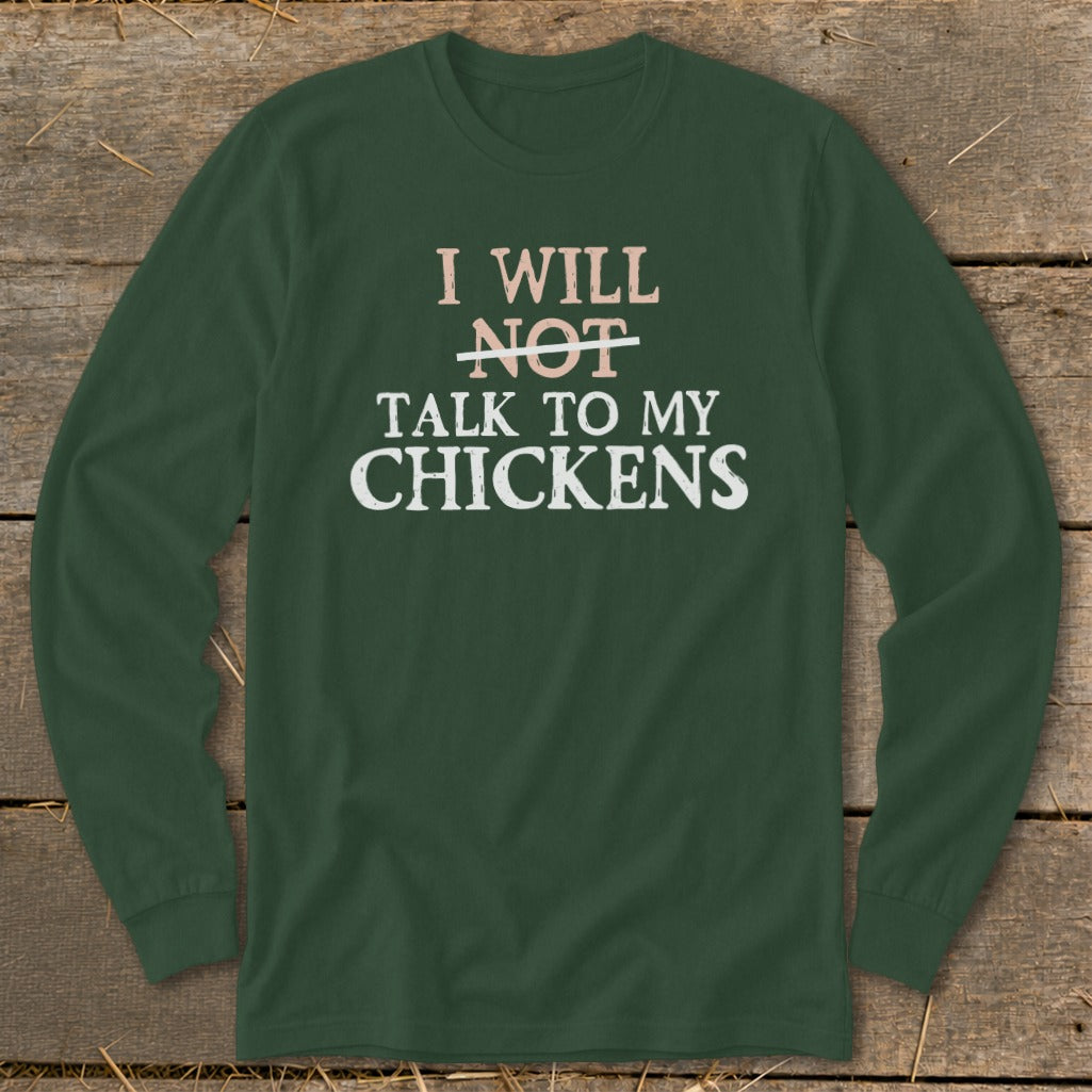Dark green long-sleeved shirt with text: "I WILL NOT talk to my CHICKENS."