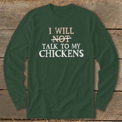 Dark green long-sleeved shirt with text: "I WILL NOT talk to my CHICKENS."