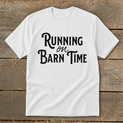 White t-shirt with "Running on Barn Time" text in black lettering.