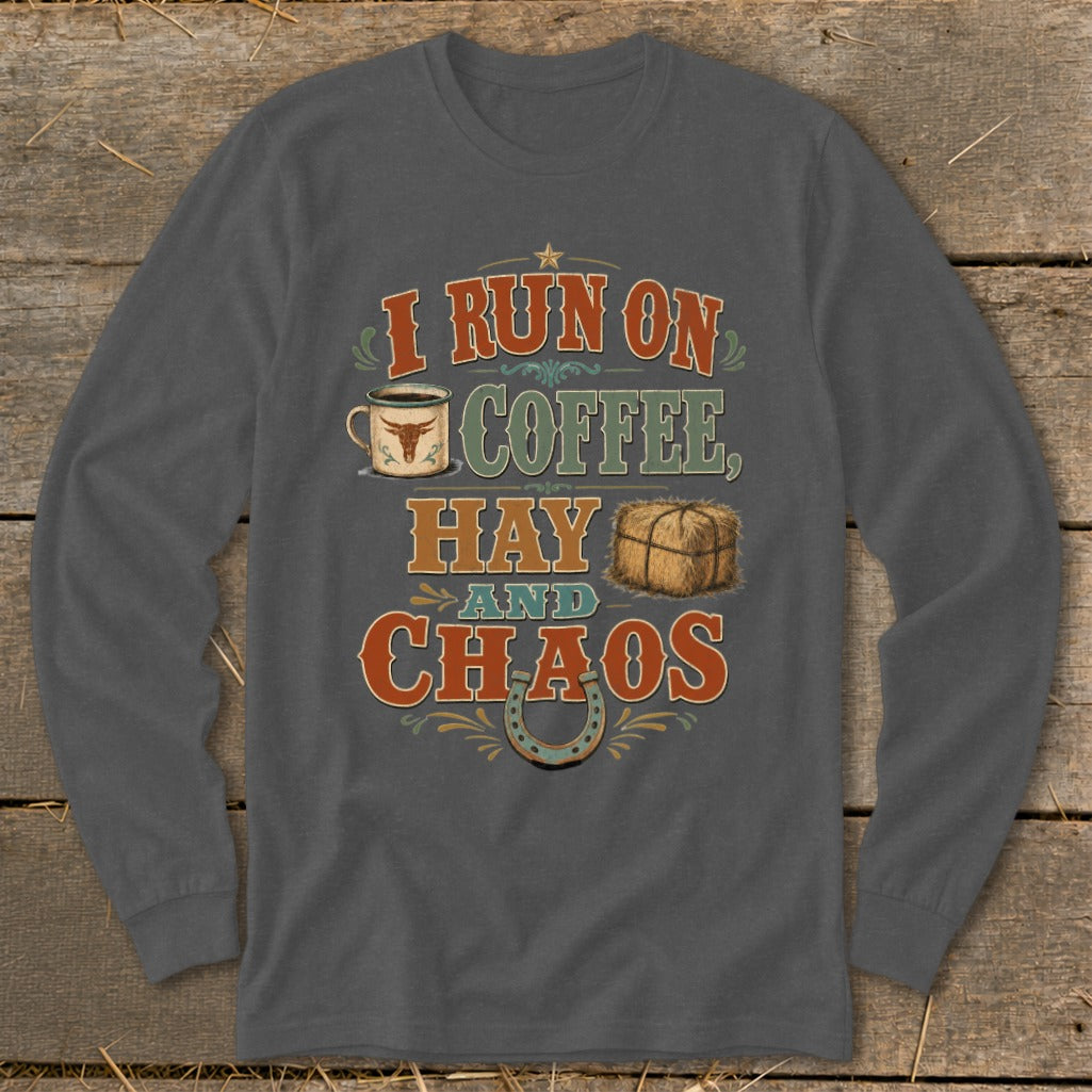 Long sleeve shirt with "I Run on Coffee, Hay and Chaos" graphic.