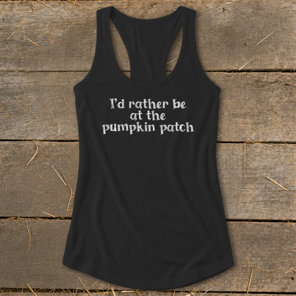 Black racerback tank top with white text reading "I'd rather be at the pumpkin patch".