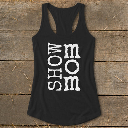 Black racerback tank top with white text reading "SHOW MOM".