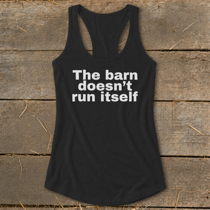 Black racerback tank top with white text: "The barn doesn't run itself."