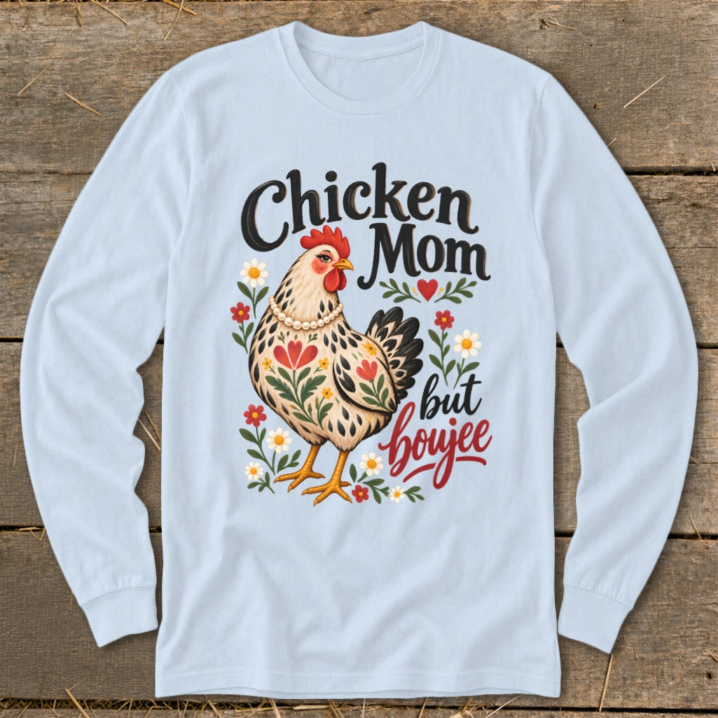 Long-sleeve shirt with "Chicken Mom but boujee" text and a floral chicken illustration.