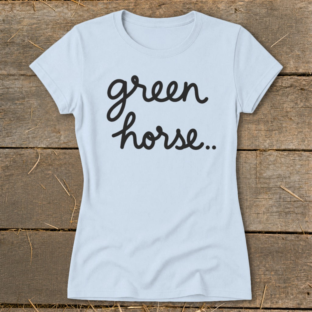 Light blue t-shirt with "green horse.." text in black script.