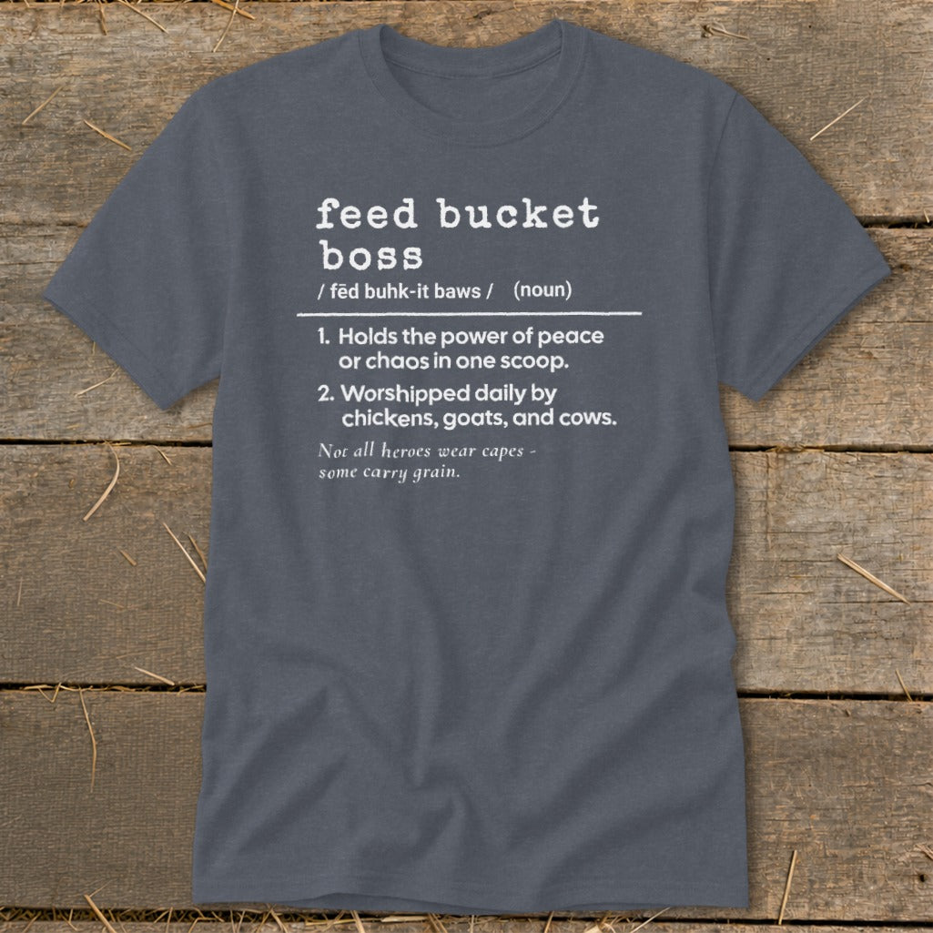Charcoal t-shirt with "feed bucket boss" definition and a farm-themed quote.