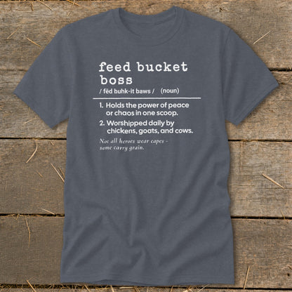 Charcoal t-shirt with "feed bucket boss" definition and a farm-themed quote.