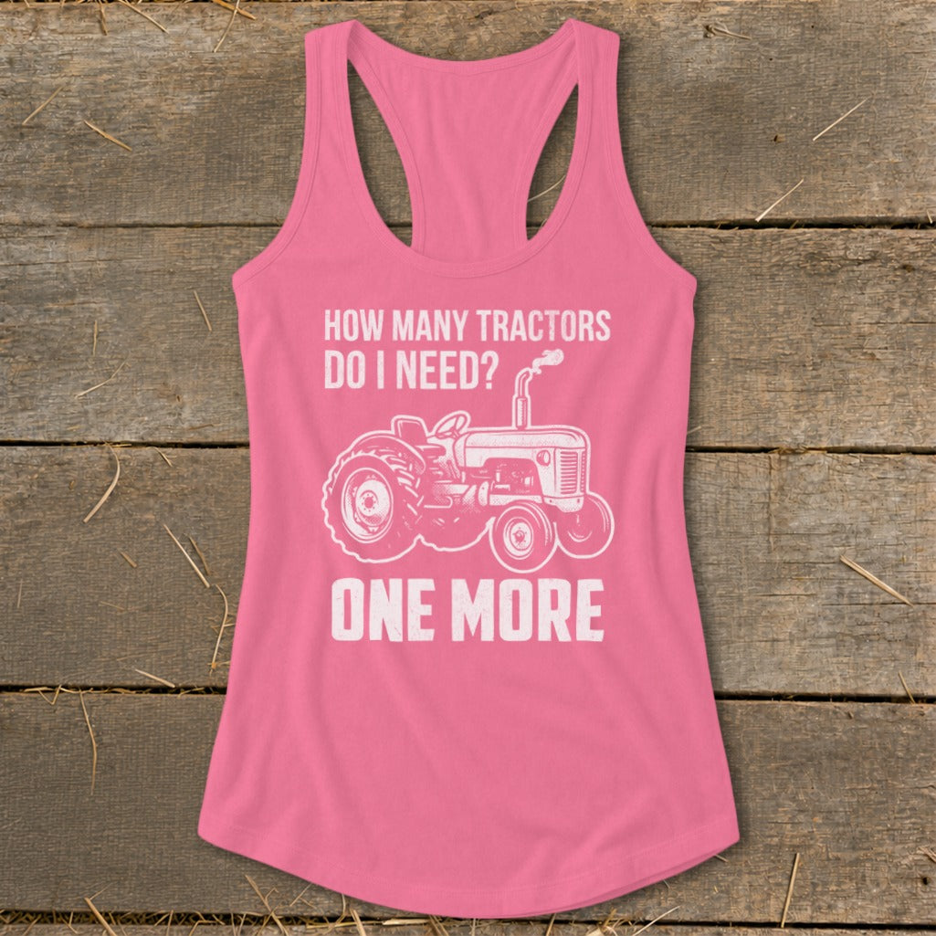 Pink tank top with "How many tractors do I need? One More" and a tractor graphic.