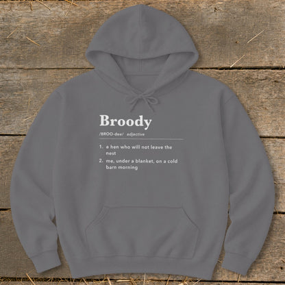 Grey hoodie with "Broody" definition: a hen who won't leave nest or me under blanket.