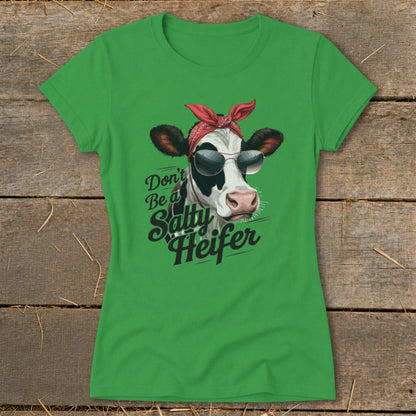 Green t-shirt with a cow wearing sunglasses and a bandana, saying "Don't Be a Salty Heifer".