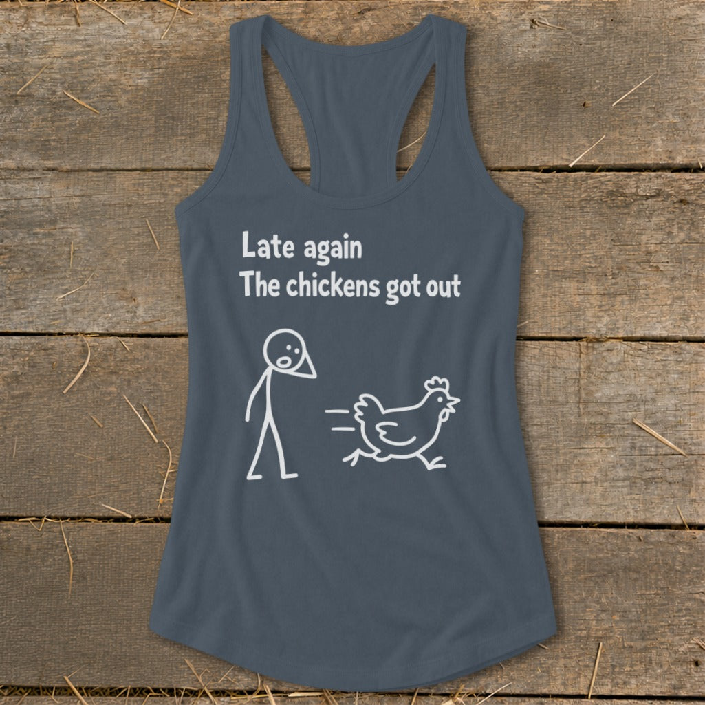 Gray tank top with white text and stick figure graphic: "Late again The chickens got out"