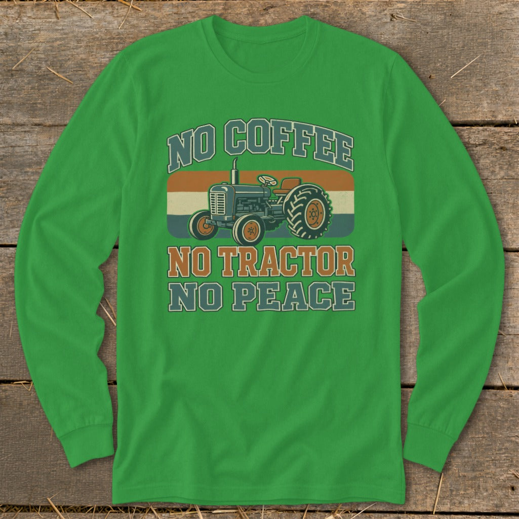 Green long-sleeve shirt with vintage tractor graphic and text "No Coffee No Tractor No Peace".