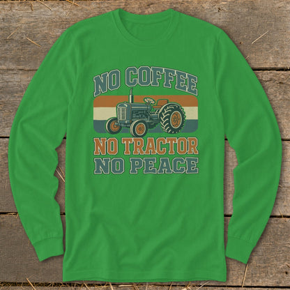 Green long-sleeve shirt with vintage tractor graphic and text "No Coffee No Tractor No Peace".