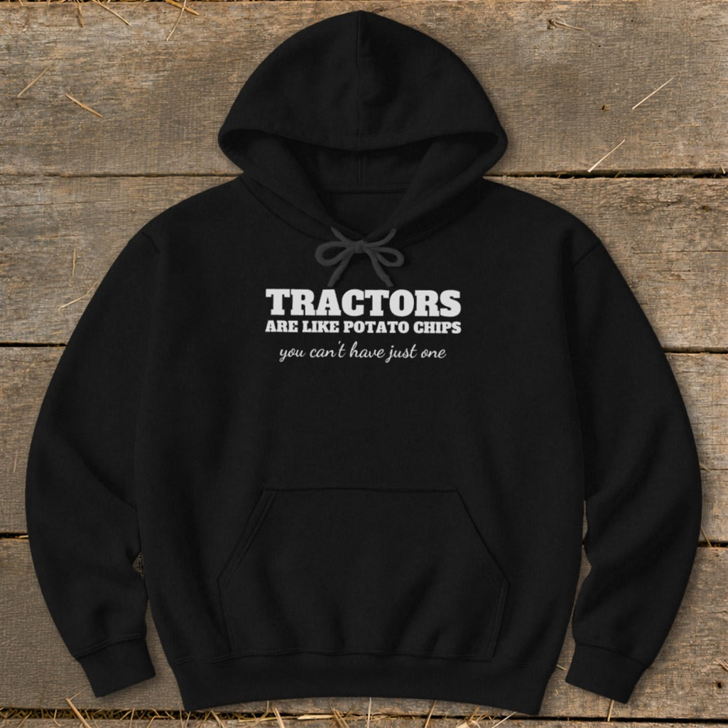 Black hoodie with white text: Tractors are like potato chips, you can't have just one.