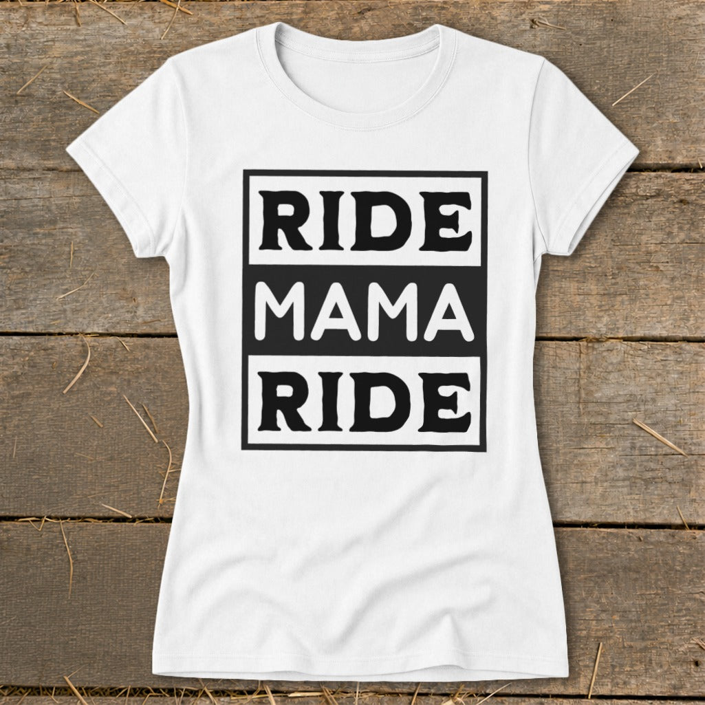 White t-shirt with black text reading "RIDE MAMA RIDE"