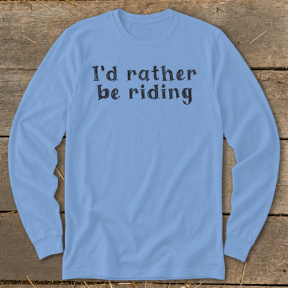 Light blue long-sleeved shirt with black text "I'd rather be riding".