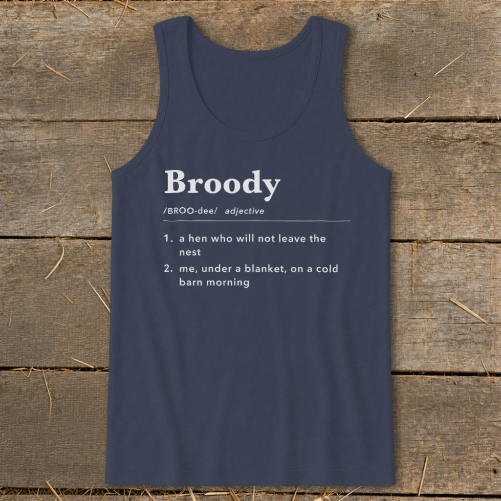 Navy tank top with "Broody" definition: "a hen who will not leave the nest" or "me, under a blanket, on a cold barn morning".