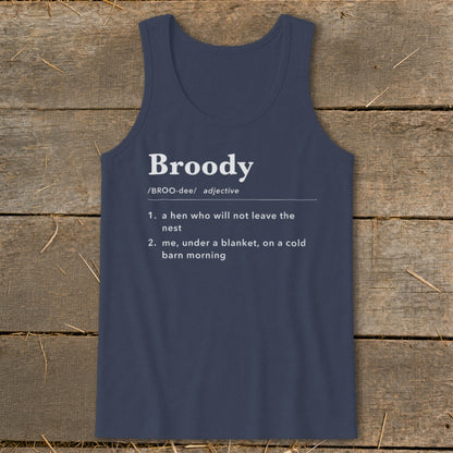 Navy tank top with "Broody" definition: "a hen who will not leave the nest" or "me, under a blanket, on a cold barn morning".