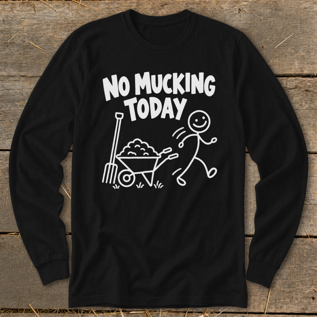 Black long sleeve shirt with "NO MUCKING TODAY" text and stick figure cartoon.