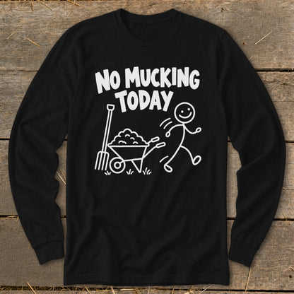 Black long sleeve shirt with "NO MUCKING TODAY" text and stick figure cartoon.
