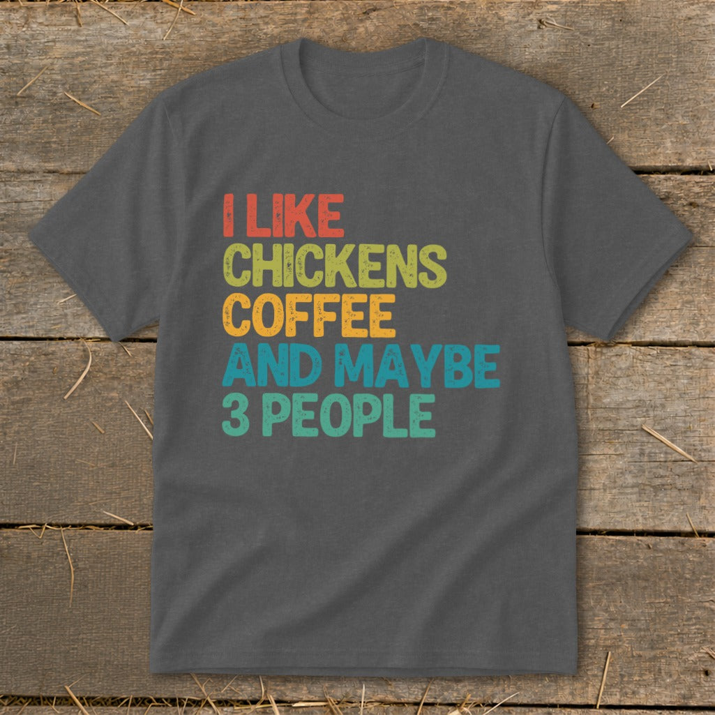 Dark gray t-shirt with colorful retro text: I like chickens, coffee, and maybe 3 people.