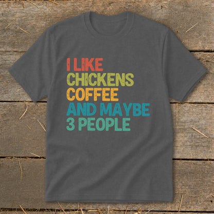 Dark gray t-shirt with colorful retro text: I like chickens, coffee, and maybe 3 people.