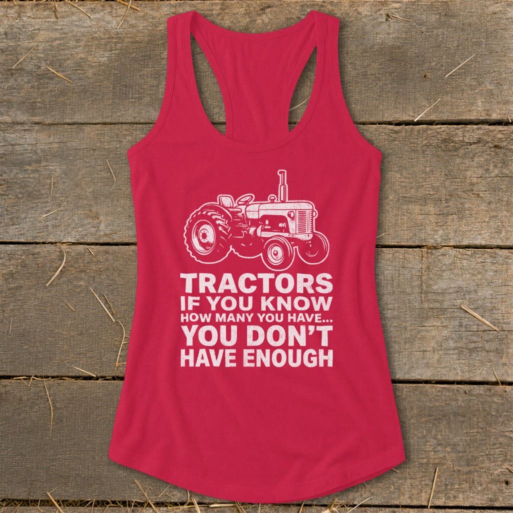 Red tank top with white tractor graphic and "Tractors If You Know How Many You Have... You Don't Have Enough" text.