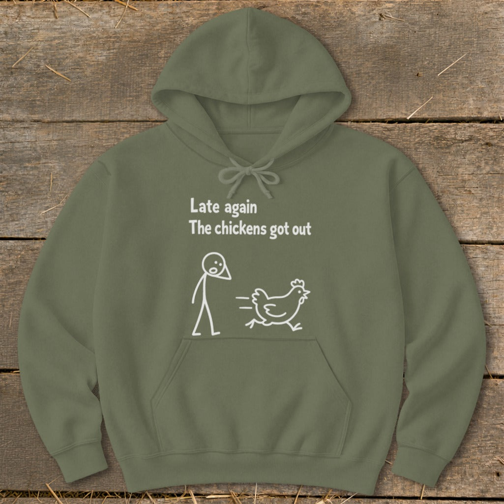 Olive green hoodie with "Late again The chickens got out" text and cartoon.
