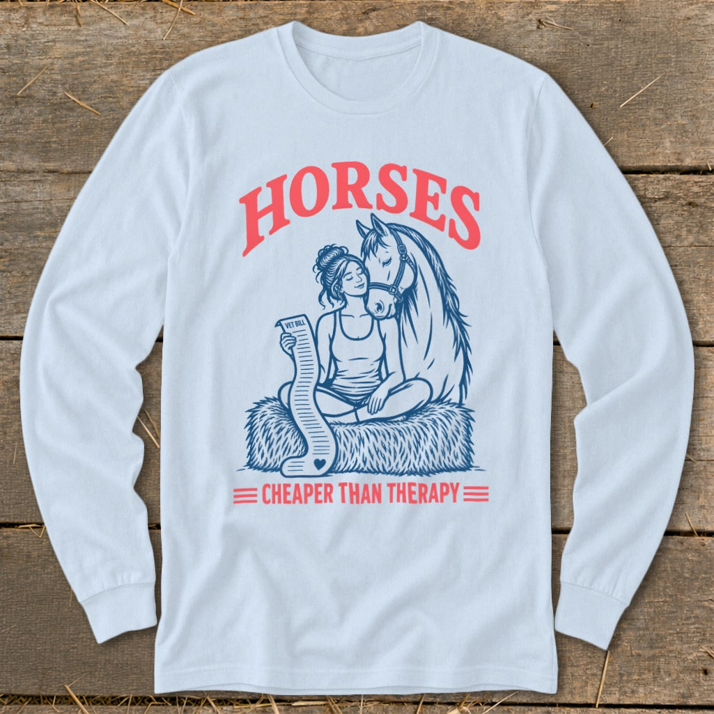 Long-sleeve shirt with "HORSES CHEAPER THAN THERAPY" graphic and horse.