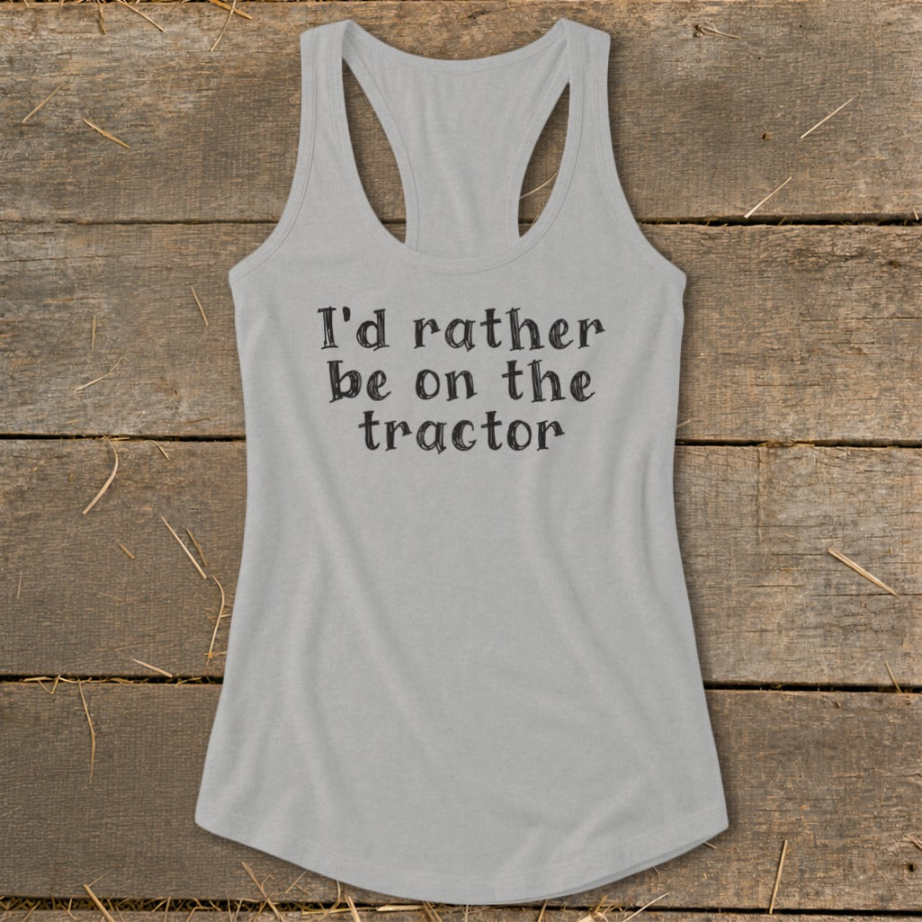 Gray tank top with black text reading "I'd rather be on the tractor."