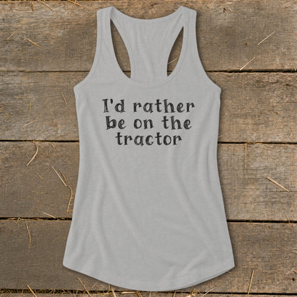 Gray tank top with black text reading "I'd rather be on the tractor."
