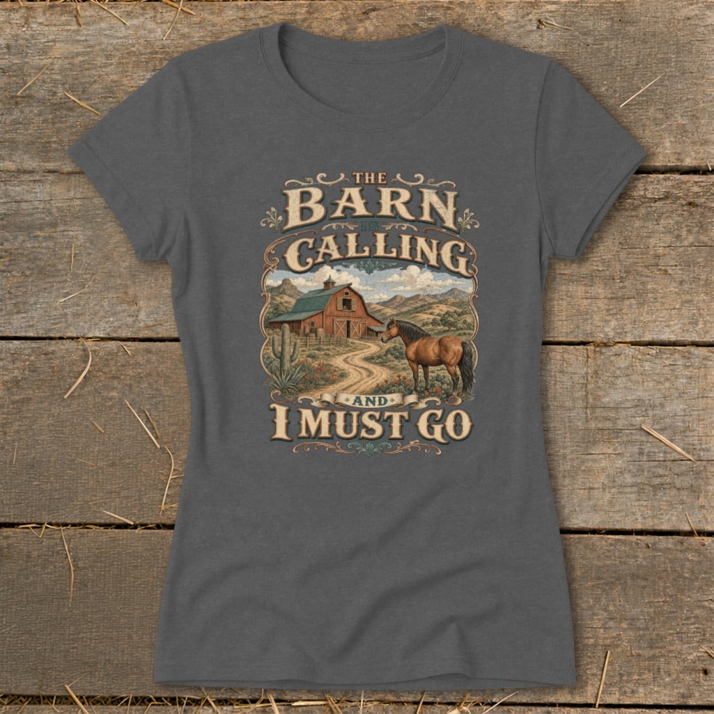 The barn is calling and I must go t-shirt with horse and barn graphic.