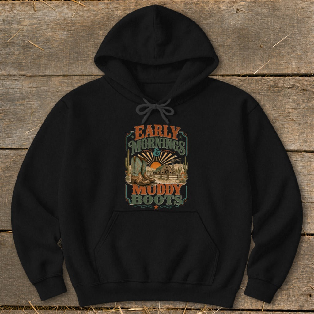 Black hoodie with "Early Mornings & Muddy Boots" graphic featuring cowboy boots and a barn.