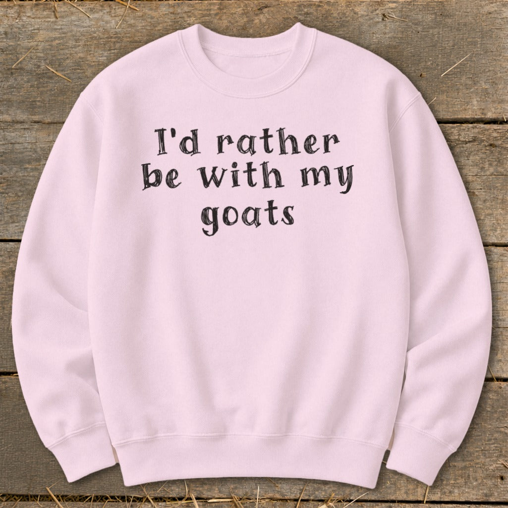 Pink sweatshirt with black text that reads "I'd rather be with my goats."