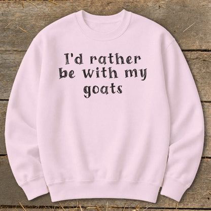 Pink sweatshirt with black text that reads "I'd rather be with my goats."