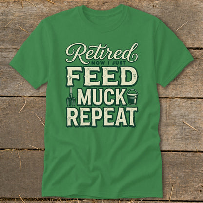 Green t-shirt with text "Retired NOW I JUST FEED MUCK REPEAT" and farm graphics.